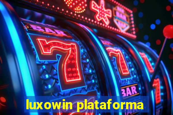 luxowin plataforma